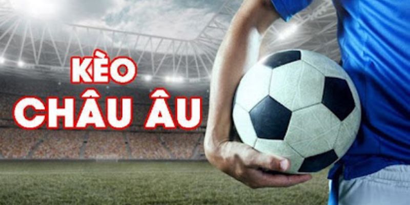 Hiểu đúng cách đọc kèo châu âu
