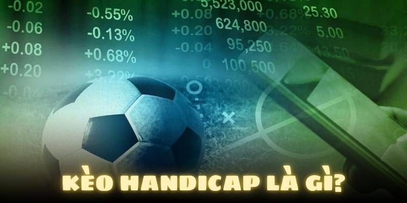 Bí quyết bắt kèo Handicap
