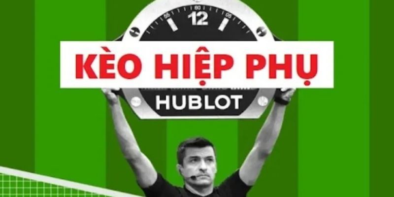 Tìm hiểu kèo hiệp phụ