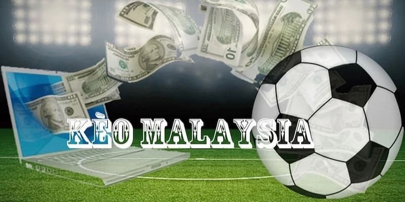 Kèo malaysia là gì