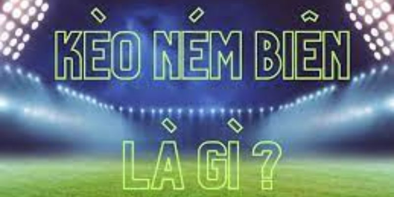Kèo ném biên mẹo bắt kèo
