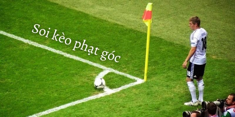 Tổng quan kèo phạt góc là gì